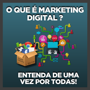 O Que É Marketing Digital? Entenda De Uma Vez Por Todas!